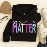 You Matter Mental Health Awareness Colorful Hoodie