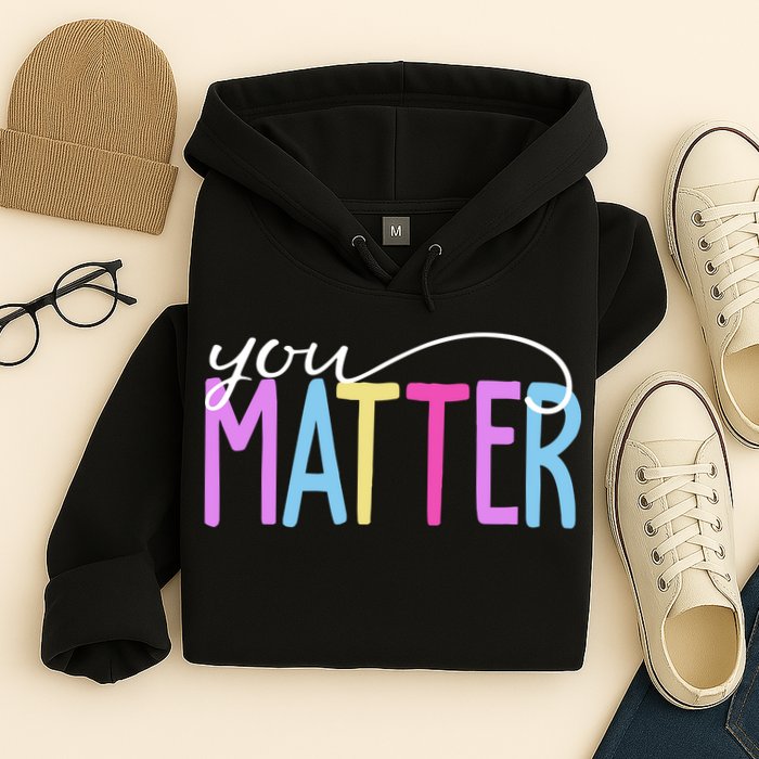 You Matter Mental Health Awareness Colorful Hoodie