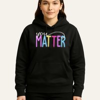 You Matter Mental Health Awareness Colorful Hoodie