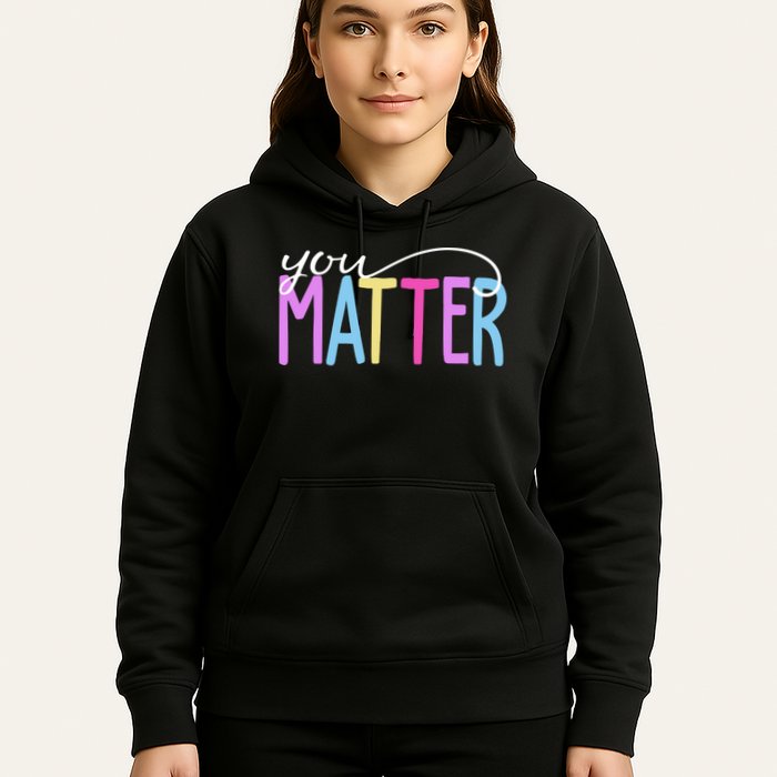 You Matter Mental Health Awareness Colorful Hoodie
