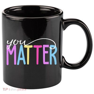 You Matter Mental Health Awareness Colorful 11oz C Handle Ceramic Mug