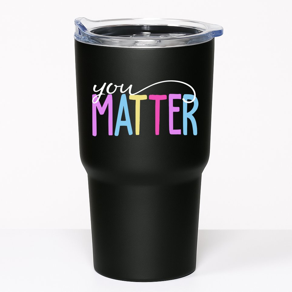 You Matter Mental Health Awareness Colorful Tumbler