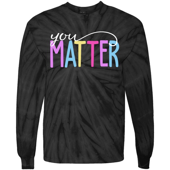 You Matter Mental Health Awareness Colorful Tie-Dye Long Sleeve Shirt