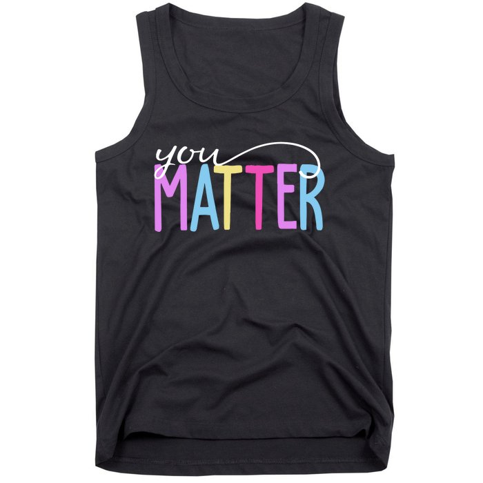 You Matter Mental Health Awareness Colorful Tank Top