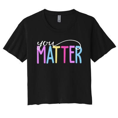 You Matter Mental Health Awareness Colorful Women's Crop Top Tee