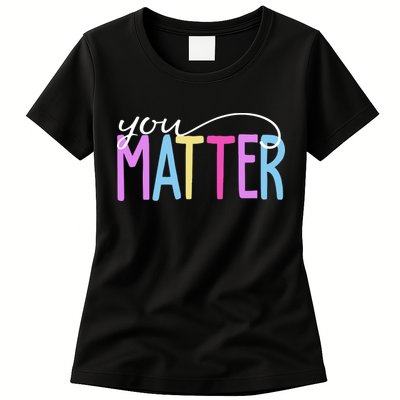 You Matter Mental Health Awareness Colorful Womens T-Shirt