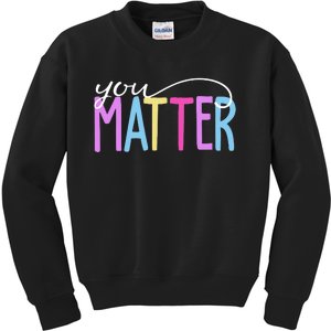 You Matter Mental Health Awareness Colorful Kids Sweatshirt