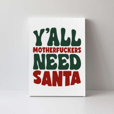 Y'all Motherfuckers Need Santa Funny Christmas Canvas