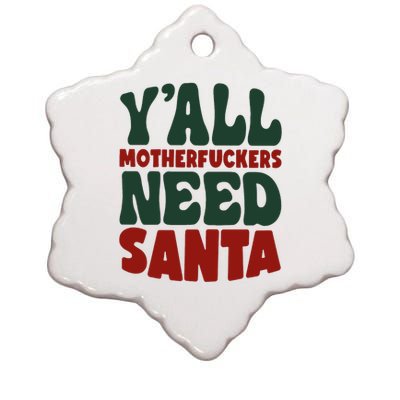 Y'all Motherfuckers Need Santa Funny Christmas Ceramic Star Ornament