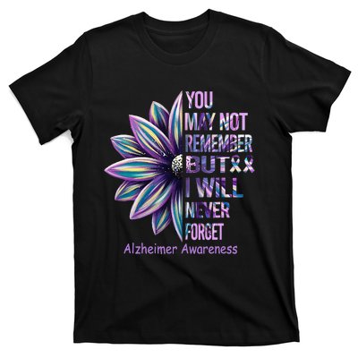 You May Not Remember But I Will Never Forget Alzheimer T-Shirt