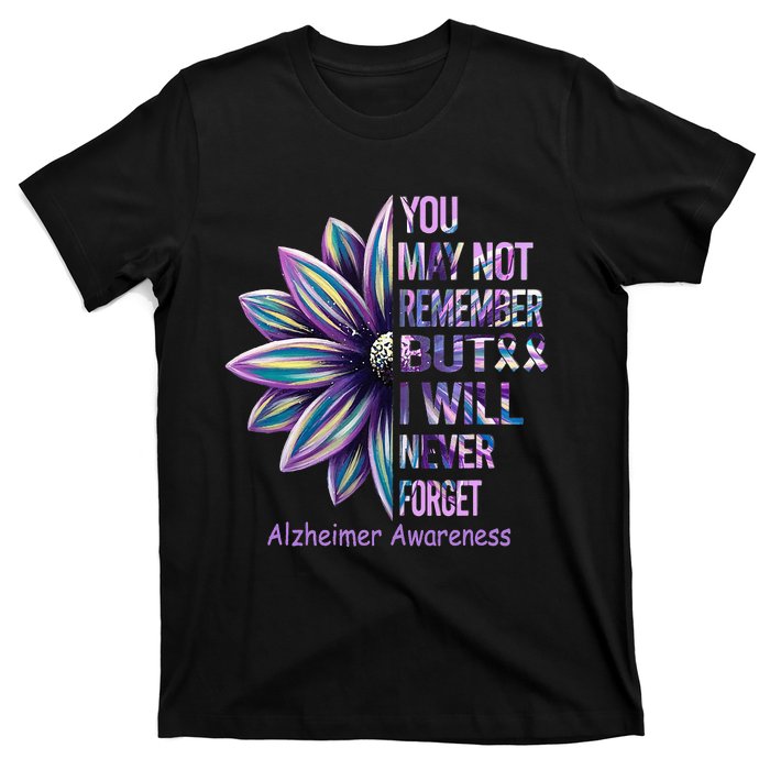 You May Not Remember But I Will Never Forget Alzheimer T-Shirt