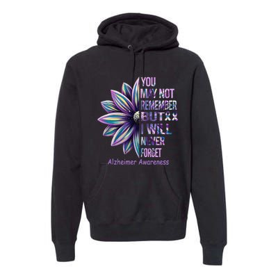 You May Not Remember But I Will Never Forget Alzheimer Premium Hoodie