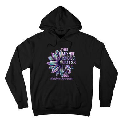 You May Not Remember But I Will Never Forget Alzheimer Tall Hoodie