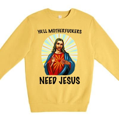 Yall Motherfuckers Need Jesus Christian Easter Premium Crewneck Sweatshirt