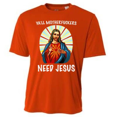 Yall Motherfuckers Need Jesus Christian Easter Cooling Performance Crew T-Shirt