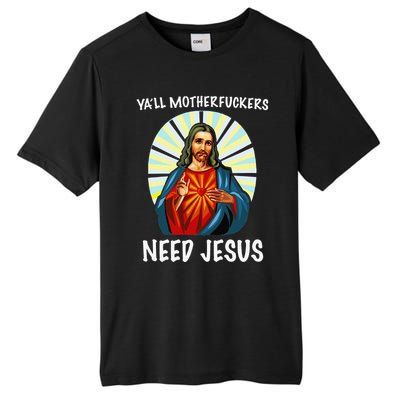 Yall Motherfuckers Need Jesus Christian Easter Tall Fusion ChromaSoft Performance T-Shirt