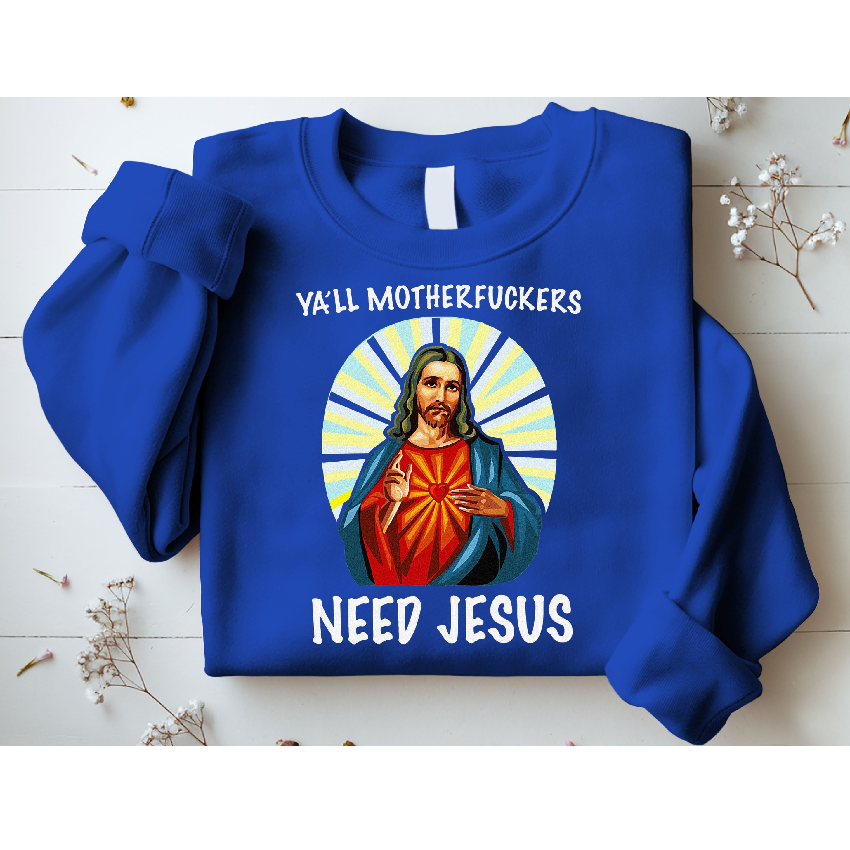Yall Motherfuckers Need Jesus Christian Easter Sweatshirt