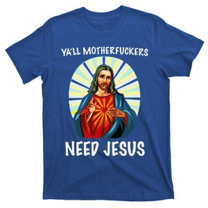 Yall Motherfuckers Need Jesus Christian Easter T-Shirt