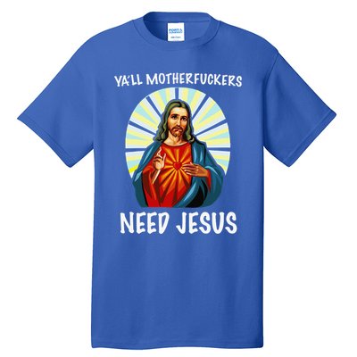 Yall Motherfuckers Need Jesus Christian Easter Tall T-Shirt