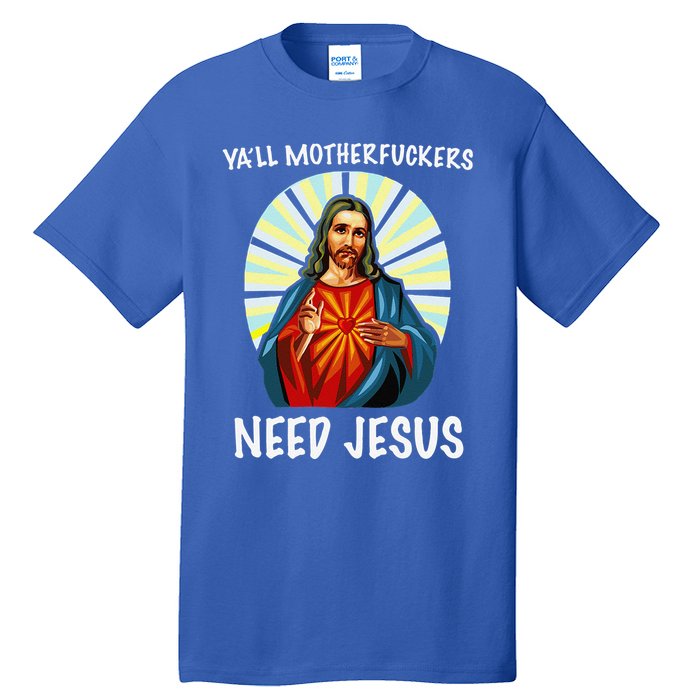 Yall Motherfuckers Need Jesus Christian Easter Tall T-Shirt