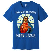 Yall Motherfuckers Need Jesus Christian Easter Premium T-Shirt