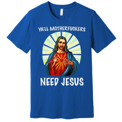 Yall Motherfuckers Need Jesus Christian Easter Premium T-Shirt