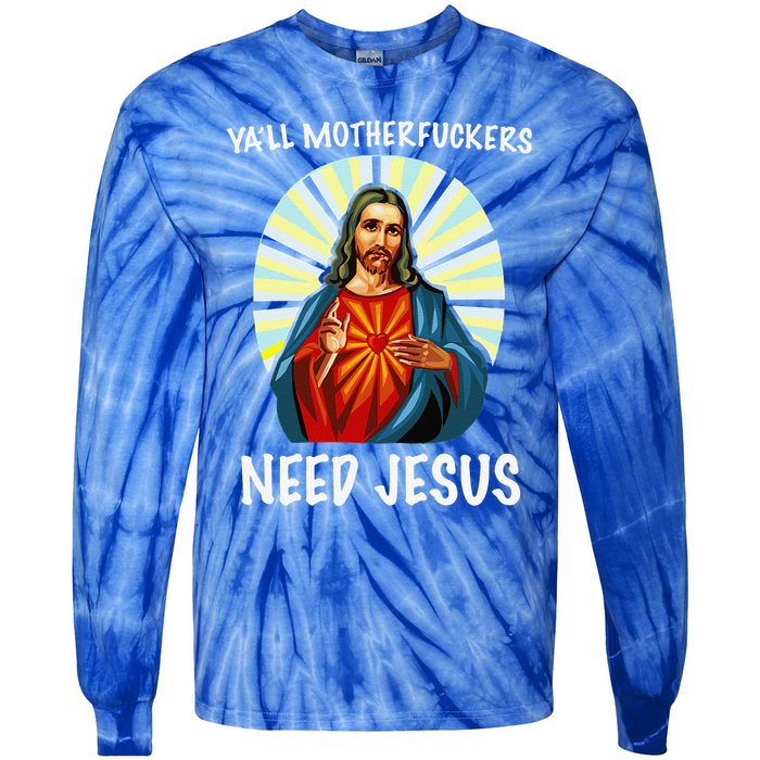 Yall Motherfuckers Need Jesus Christian Easter Tie-Dye Long Sleeve Shirt