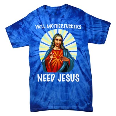 Yall Motherfuckers Need Jesus Christian Easter Tie-Dye T-Shirt