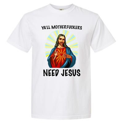 Yall Motherfuckers Need Jesus Christian Easter Garment-Dyed Heavyweight T-Shirt