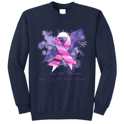 You May Not Remember But I Will Never Forget Alzheimer Awareness Alzheimer Tall Sweatshirt