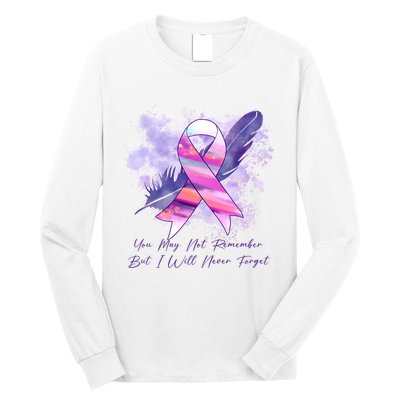 You May Not Remember But I Will Never Forget Alzheimer Awareness Alzheimer Long Sleeve Shirt