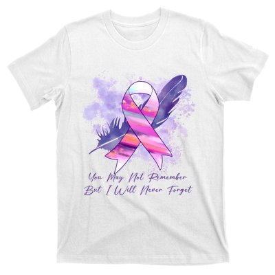 You May Not Remember But I Will Never Forget Alzheimer Awareness Alzheimer T-Shirt