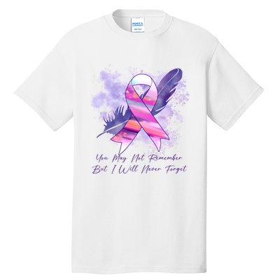 You May Not Remember But I Will Never Forget Alzheimer Awareness Alzheimer Tall T-Shirt