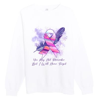 You May Not Remember But I Will Never Forget Alzheimer Awareness Alzheimer Premium Crewneck Sweatshirt