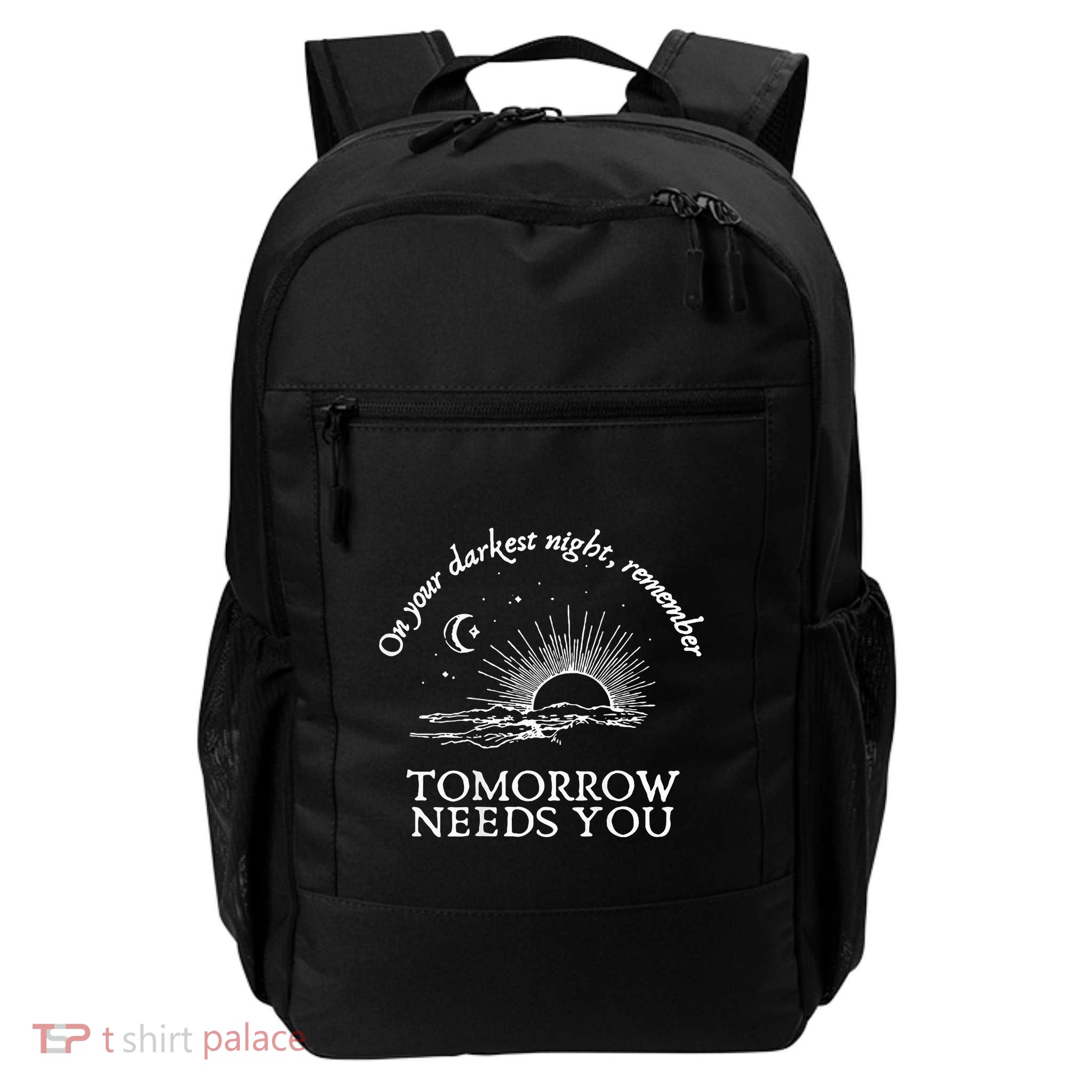 You Matter On Your Darkest Night Remember Tomorrow Needs You Daily Commute Backpack