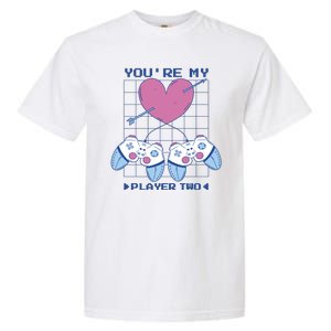 You're My Player Two Gamer Garment-Dyed Heavyweight T-Shirt