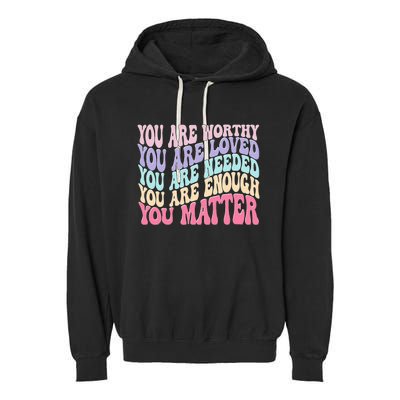 You Matter Retro Groovy Tal Health Awareness Self Care Garment-Dyed Fleece Hoodie