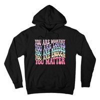 You Matter Retro Groovy Tal Health Awareness Self Care Hoodie