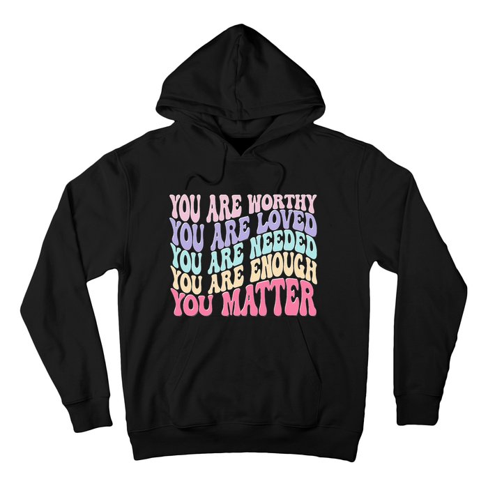 You Matter Retro Groovy Tal Health Awareness Self Care Hoodie