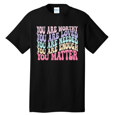 You Matter Retro Groovy Tal Health Awareness Self Care Tall T-Shirt