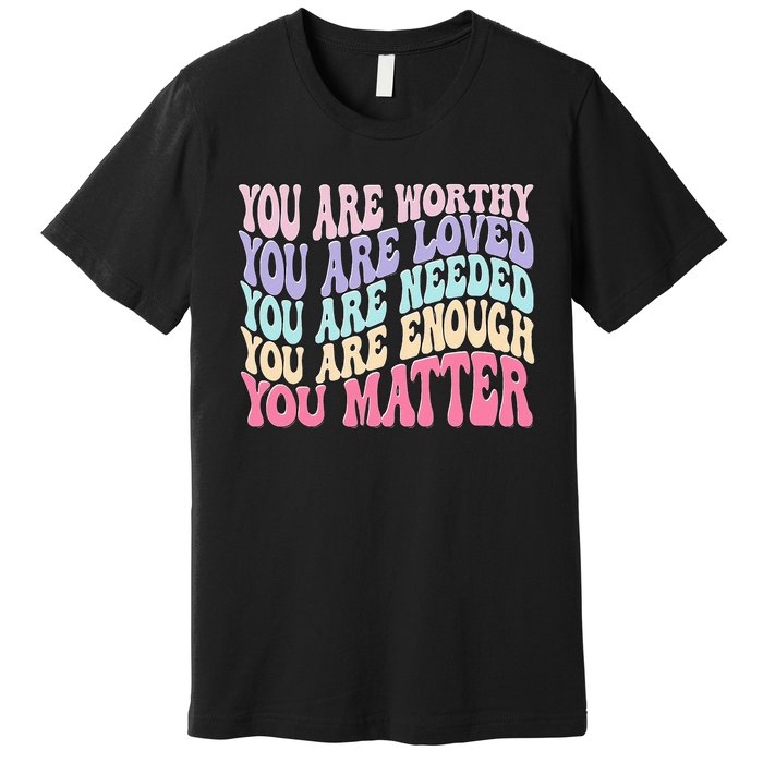 You Matter Retro Groovy Tal Health Awareness Self Care Premium T-Shirt