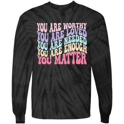 You Matter Retro Groovy Tal Health Awareness Self Care Tie-Dye Long Sleeve Shirt