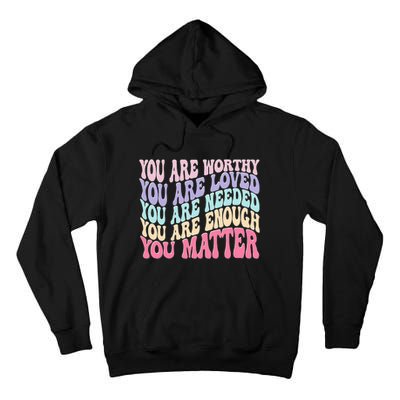 You Matter Retro Groovy Tal Health Awareness Self Care Tall Hoodie