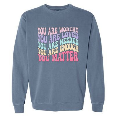 You Matter Retro Groovy Tal Health Awareness Self Care Garment-Dyed Sweatshirt