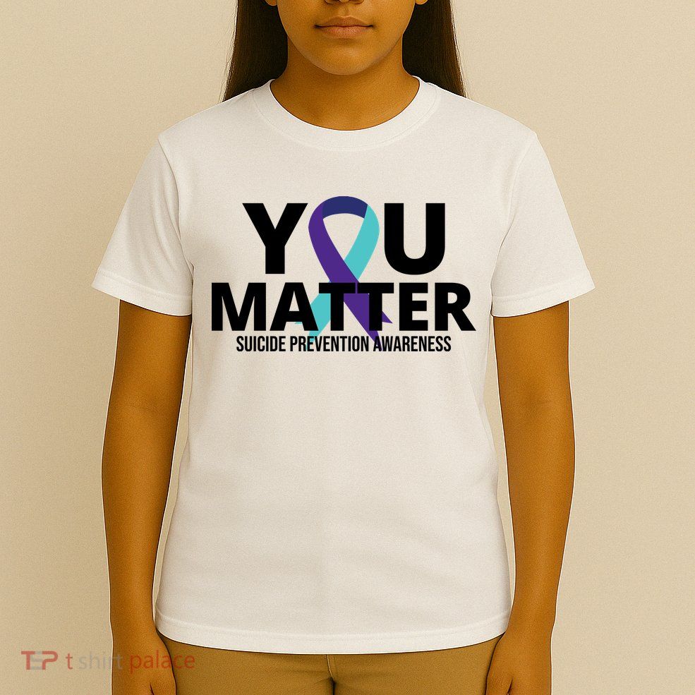You Matter Suicide Prevention Awareness Ribbon T-Shirt