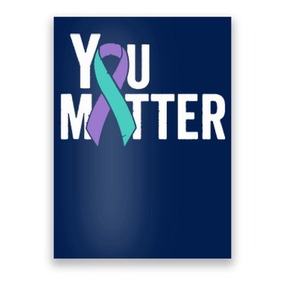 You Matter Suicide Prevention Teal Purple Awareness Ribbon Poster