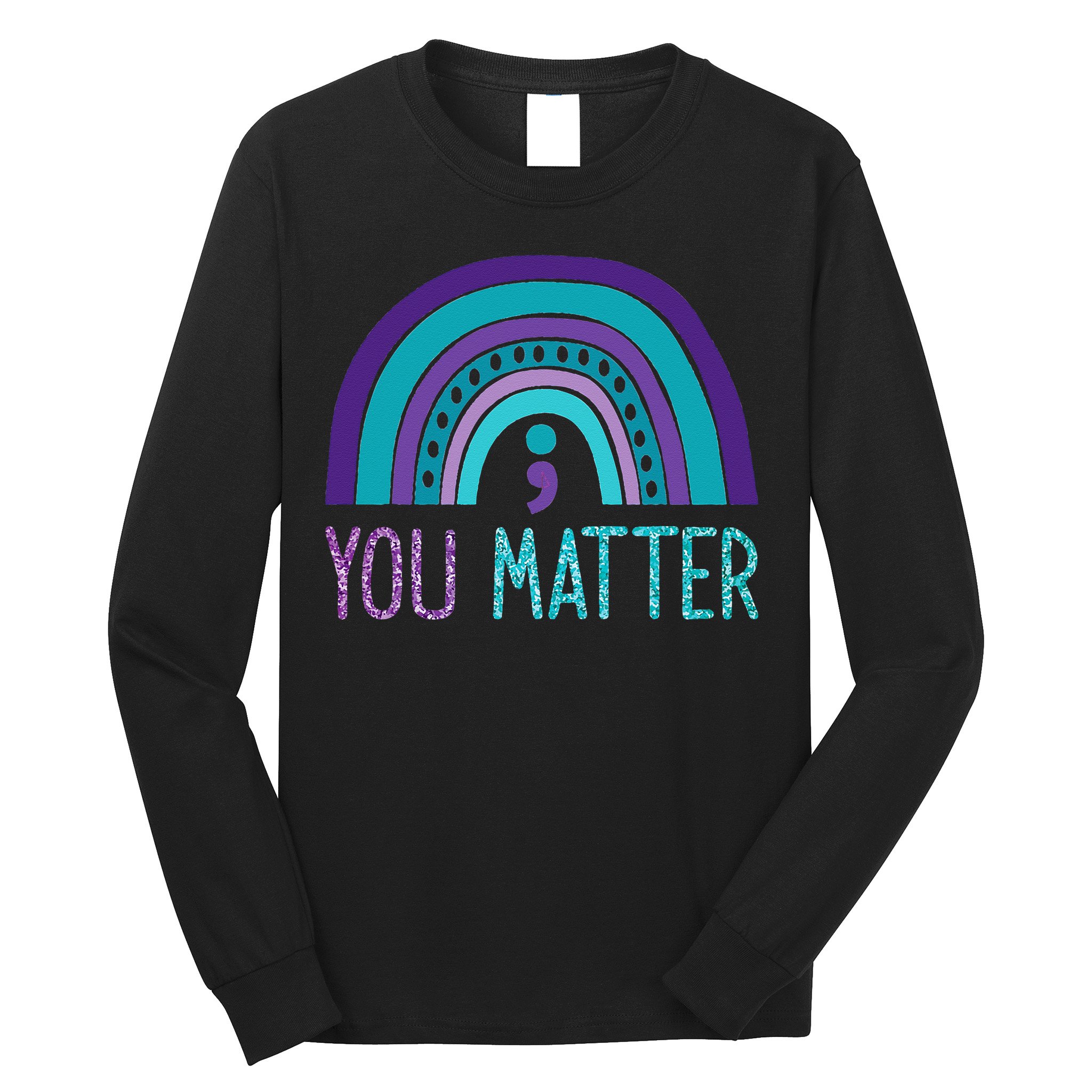 You Matter Semicolon Suicide Prevention Purple Teal Rainbow Long Sleeve Shirt