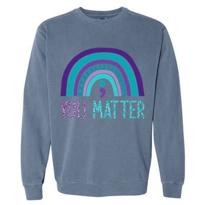 You Matter Semicolon Suicide Prevention Purple Teal Rainbow Garment-Dyed Sweatshirt