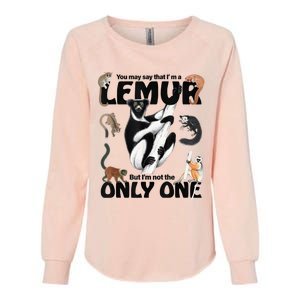 You May Say That I’M A Lemur But I’M Not The Only One Womens California Wash Sweatshirt