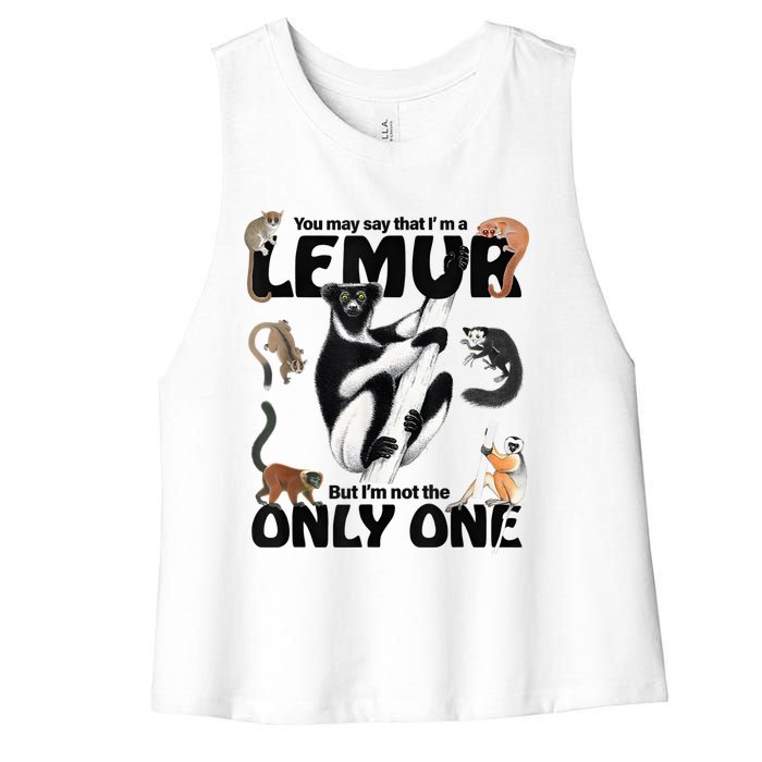 You May Say That I’M A Lemur But I’M Not The Only One Women's Racerback Cropped Tank